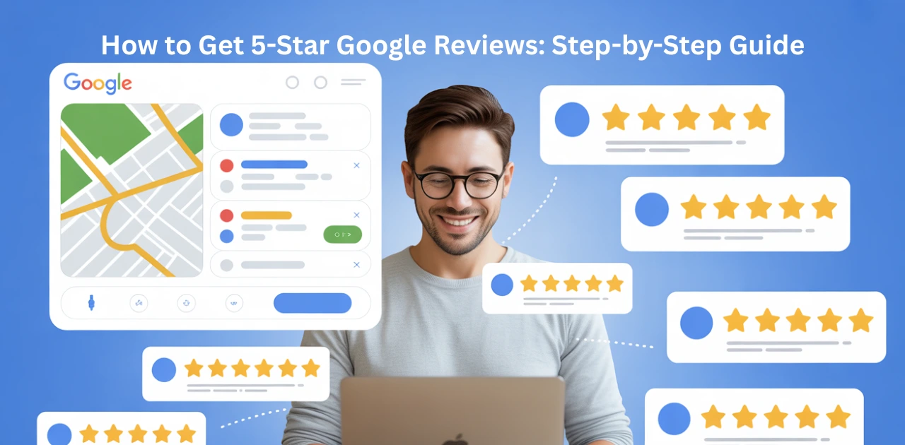 How to Get 5-Star Google Reviews
